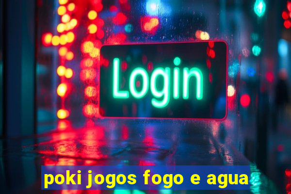 poki jogos fogo e agua